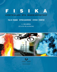 Fisika zientzialari eta ingeniarientzat. 2. bolumena (22.etik - 46.era gaiak). Fishbane, Paul M., Gasiorowicz, Stephen, Thornton, Stephen T. (Universidad del País Vasco) 9788490820315