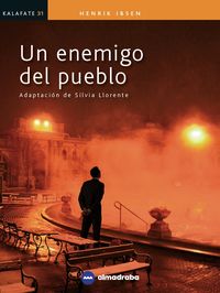 UN ENEMIGO DEL PUEBLO (KALAFATE). Ibsen, Henrik, Llorente, Silvia (ed. ) (Almadraba) 9788417563059