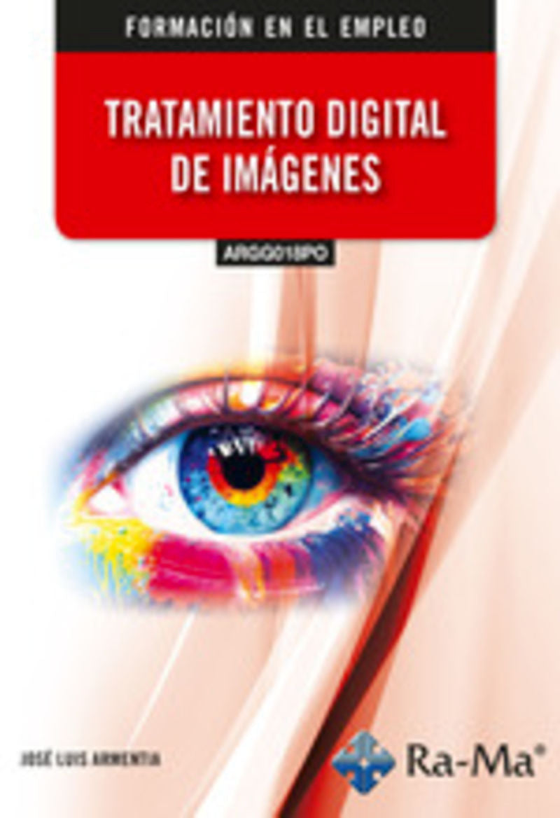 (ARGG018PO) Tratamiento digital de imágenes. Armentia Niño, Jose Luis (RA-MA S.A. Editorial y Publicaciones) 9788410360488