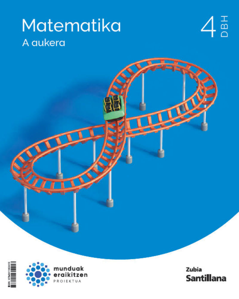 MATEMATIKA A 4 DBH MUNDUAK ERAIKITZEN. Batzuk (Zubia Editoriala, S.L.) 9788411604413