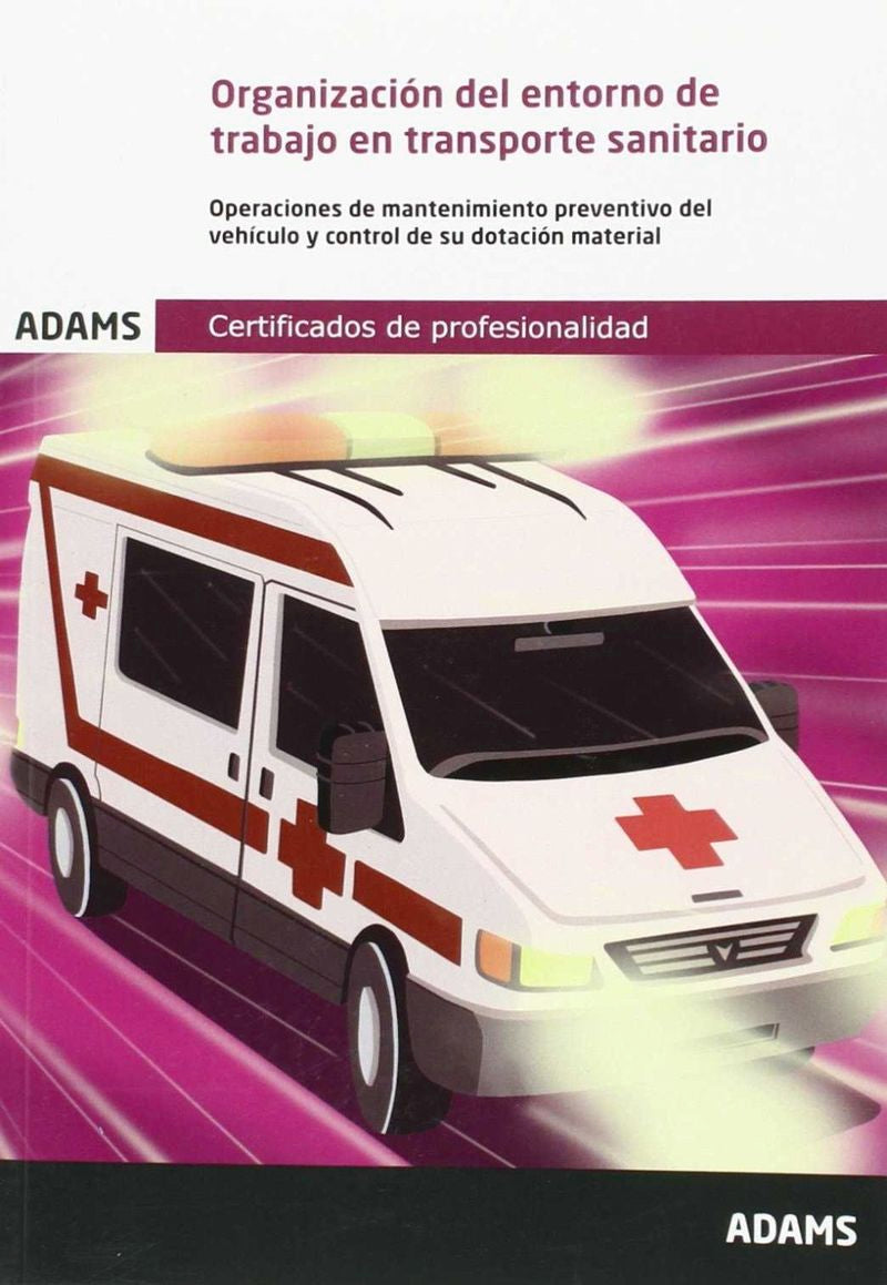 Organización del entorno de trabajo en transporte sanitario. Unidad formativa 0679 Certificado de profesionalidad de atención sanitaria Imagen principal del producto