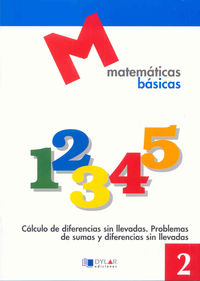 MATEMATICAS BASICAS - 2 Cálculo de diferencias sin llevadas. Aa. Vv. (Dylar Ediciones, S.L) 9788492795253