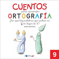 CUENTOS PARA APRENDER ORTOGRAFÍA - 9: ¿Por qué hay palabras que acaban en "y" y no en "i"?. Aa. Vv. (Dylar Ediciones, S.L) 9788492795680 Imagen principal del producto