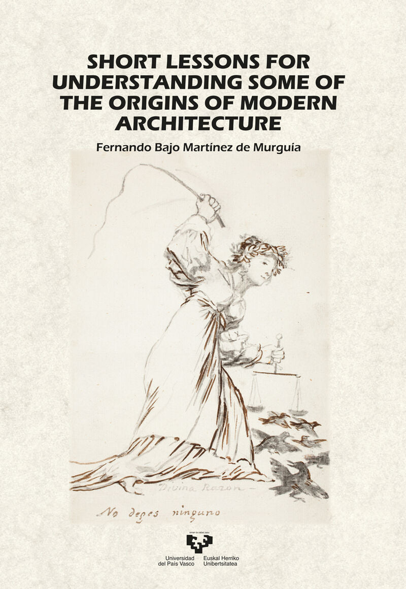 Short lessons for understanding some of the origins of modern architecture. Bajo Martinez De Murguia, Fernando (Universidad del País Vasco) 9788413193953
