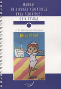 Manual de cirugía pediátrica para pediatras: guía visual. Aa. Vv. (Arán Ediciones, S.L.) 9788416585854