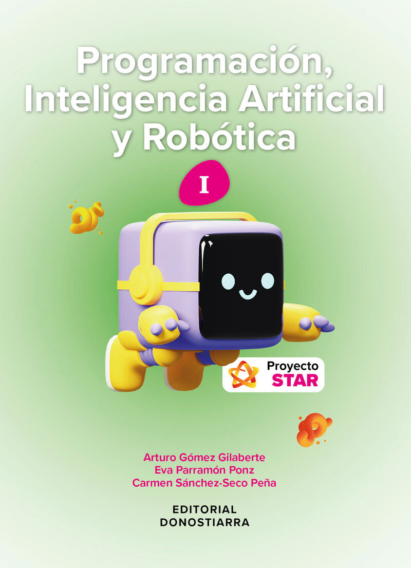 Programación, Inteligencia Artificial y robótica I - Proyecto STAR. [et Al. ], Gomez, Arturo (Editorial Donostiarra, S.A.) 9788470636981