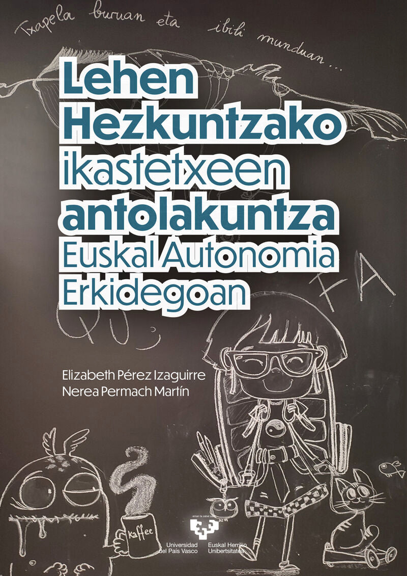 Lehen Hezkuntzako ikastetxeen antolakuntza Euskal Autonomia Erkidegoan. Perez Izaguirre, Elizabeth, Permach Martin, Nerea (Universidad del País Vasco) 9788413194745