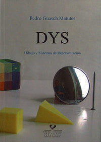 DYS. Dibujo y sistemas de representación. Guasch Matutes, Pedro (Universidad del País Vasco) 9788498600056 Imagen principal del producto