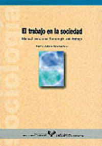 El trabajo en la sociedad. Manual para una sociología del trabajo. Zubero Beaskoetxea, Imanol (Universidad del País Vasco) 9788483730249 Imagen principal del producto