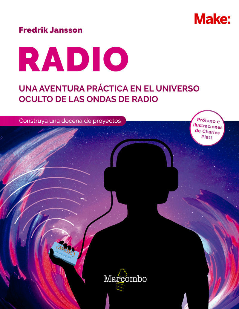 Radio. Aprenda sobre la radioafición a través de la electrónica, experimentos y proyectos inalámbricos: Una aventura práctica en el universo oculto de las ondas de radio. Jansson, Fredik (Marcombo) 9788426739155