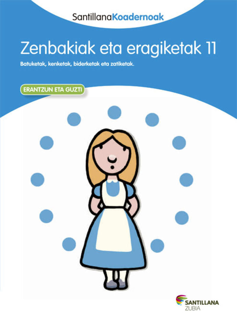 ZENBAKIAK ETA ERAGIKETAK 11 SANTILLANA KOADERNOAK. Batzuk (Zubia Editoriala, S.L.) 9788498943900 Imagen principal del producto