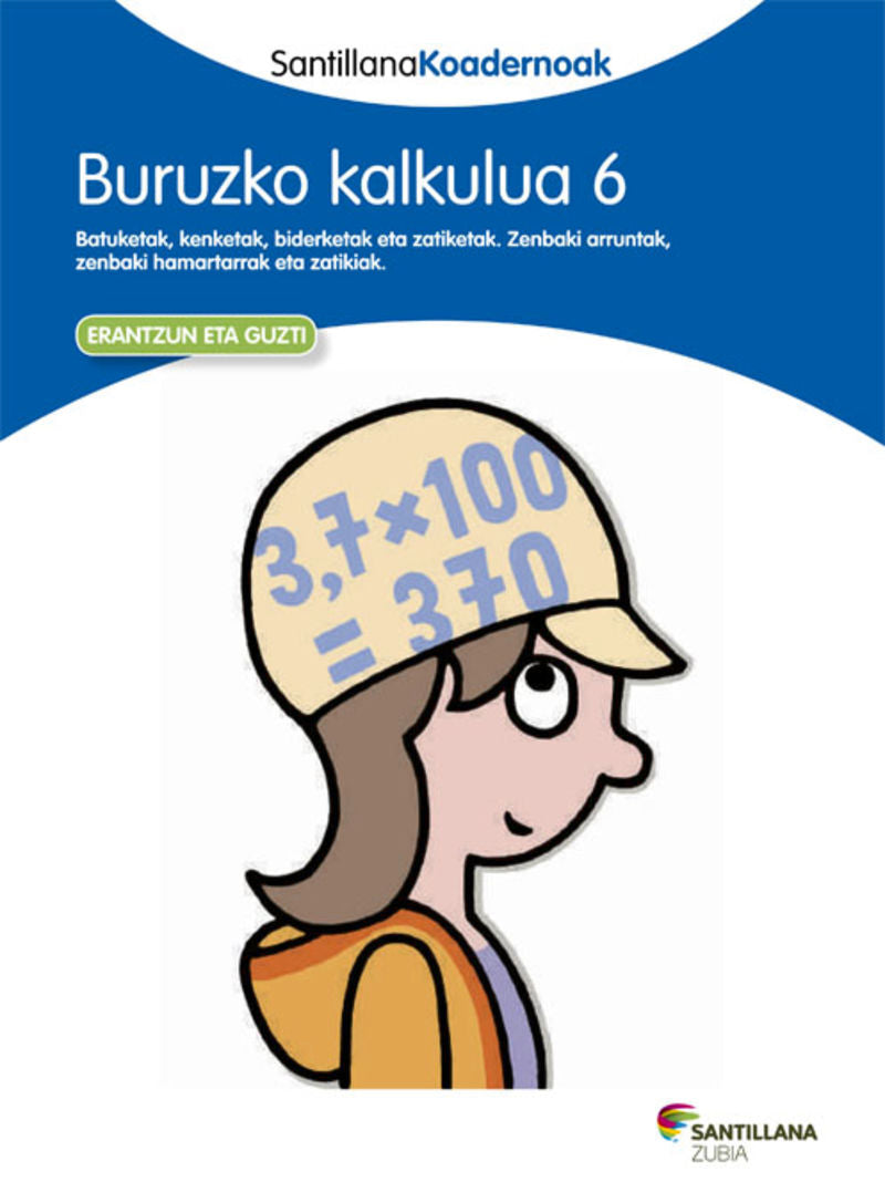 BURUZKO KALKULUA 6 SANTILLANA KOADERNOAK. Batzuk (Zubia Editoriala, S.L.) 9788498944365