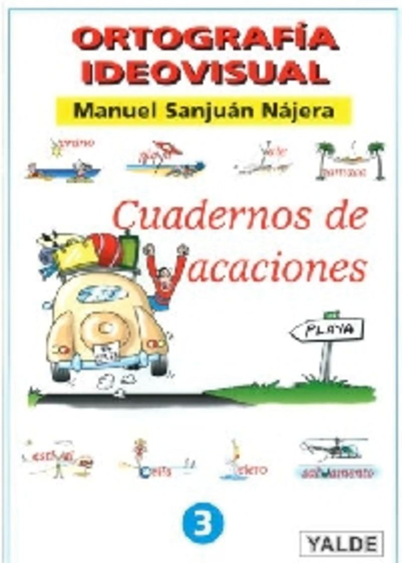 Ortografia Ideovisual 3 - Cuadernos De Vacaciones. Sanjuan Najera, Manuel (Yalde, S.L.) 9788787705417