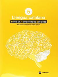 CATALÀ 5: PROVES COMPETÈNCIES BÀSIQUES - ED.2018. Aa. Vv. (Castellnou) 9788417406288