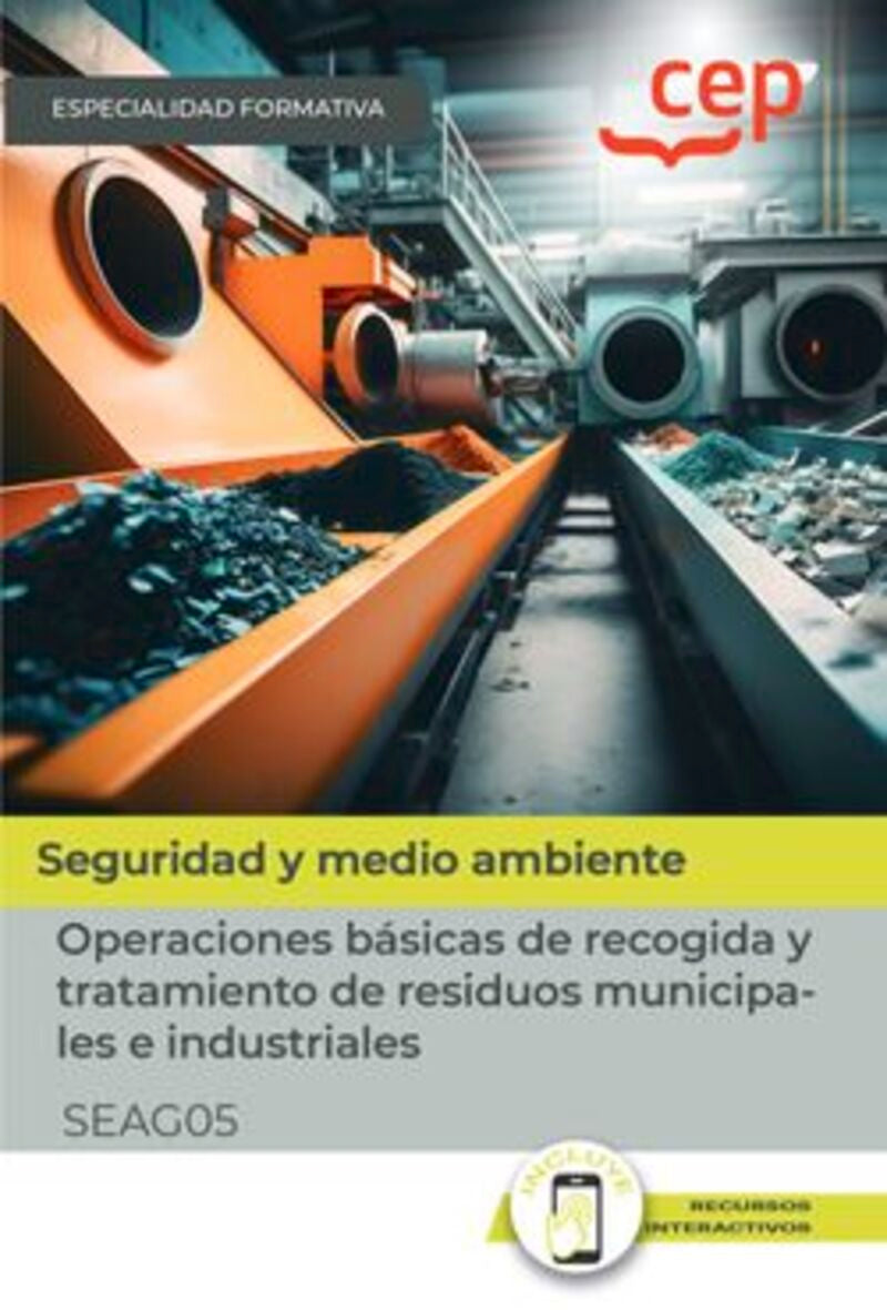Manual. Operaciones básicas de recogida y tratamiento de residuos municipales e industriales (SEAG05). Especialidades formativas. Aa. Vv. (EDITORIAL CEP, S.L.) 9788419852533