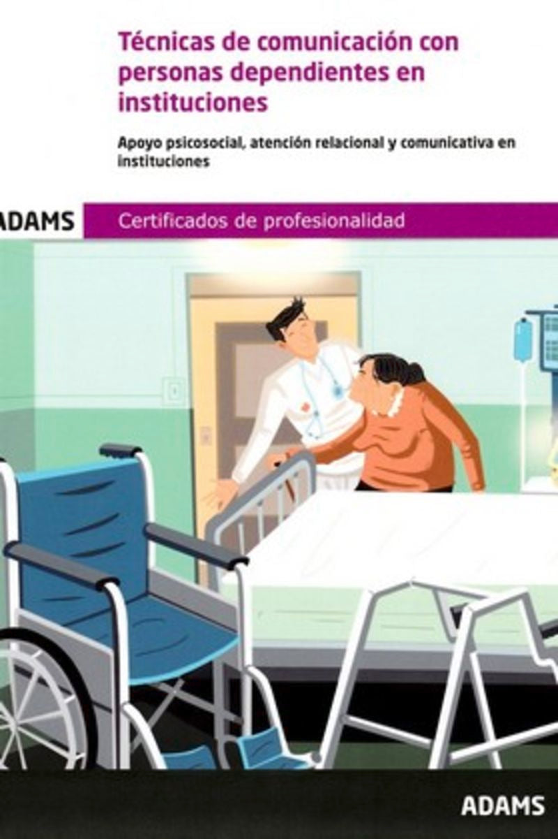 UF0131 Técnicas de comunicación con personas dependientes en instituciones. Certificado de Profesionalidad Atención sociosanitaria a personas dependientes en Instituciones