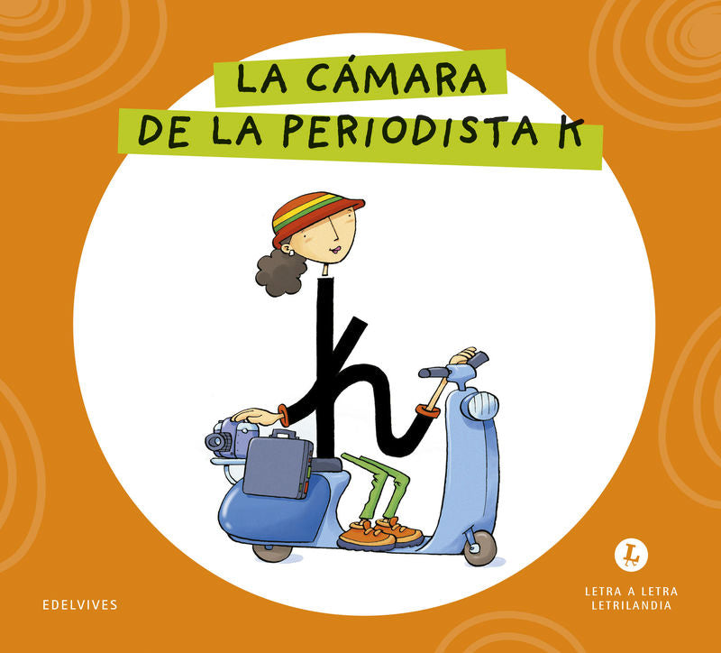 La Camara de la Periodista K - Letra a Letra (Edelvives Texto) - 9788414071724