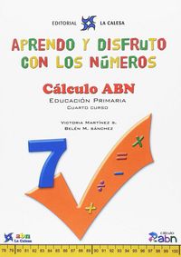 APRENDO Y DISFRUTO CON LOS NÚMEROS. CÁLCULO ABN 7. Aa. Vv. (Editorial La Calesa) 9788481051674