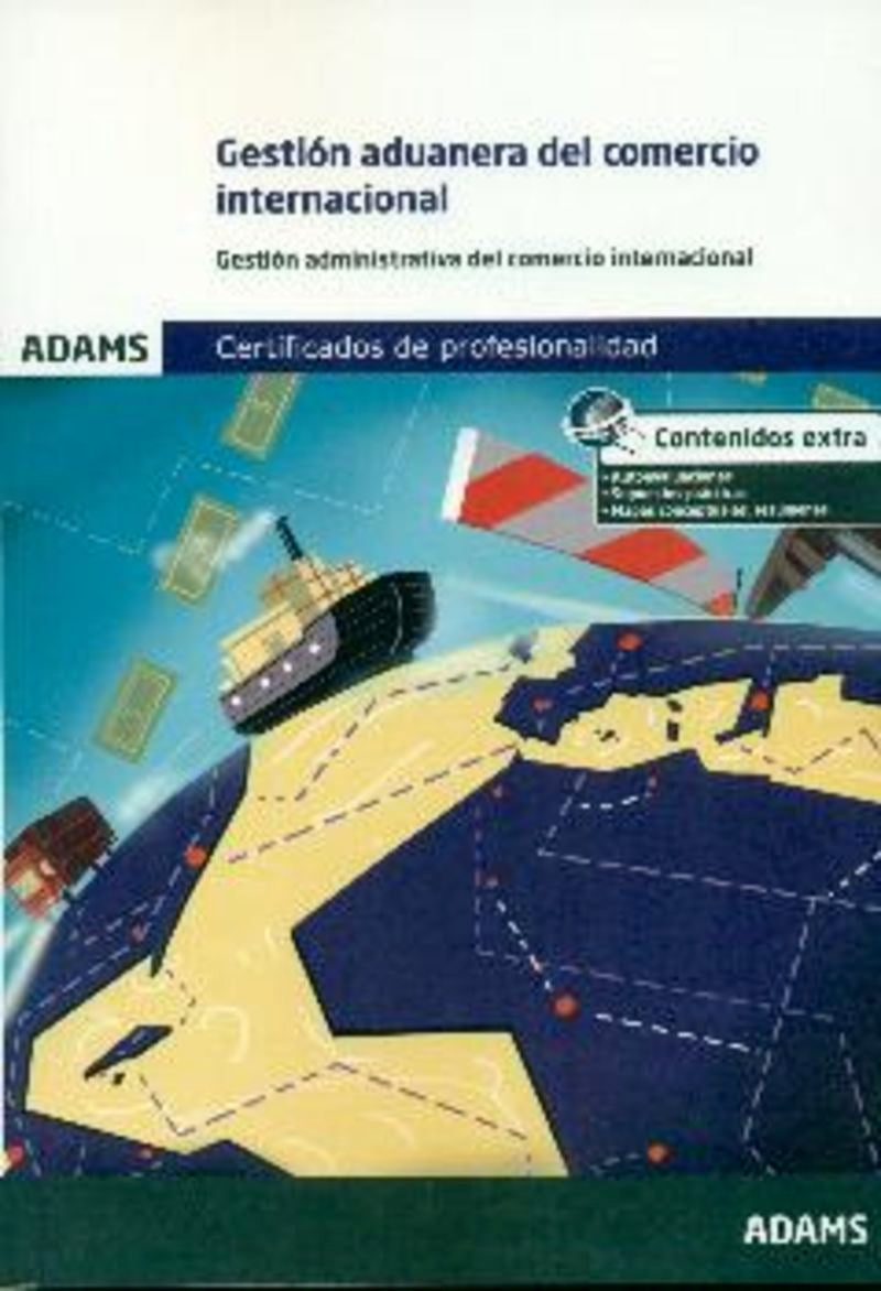Gestión aduanera del comercio internacional. Unidad Formativa 1758 Certificado de Profesionalidad de Gestión Administrativa y Financiera del Comercio Internacional