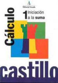 Ep 1 - Castillo Calculo 1 - Iniciacion A La Suma. Martin, R. M. (Arcada) 9788486545291