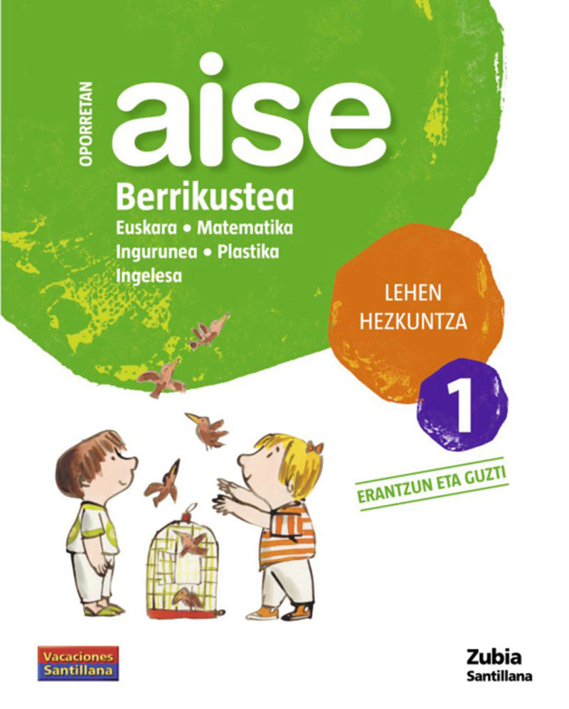 OPORRETAN AISE BERRIKUSTEA LEHEN HEZKUNTZA 1 VACACIONES SANTILLANA. Aa. Vv. (Zubia Editoriala, S.L.) 9788498940640 Imagen principal del producto