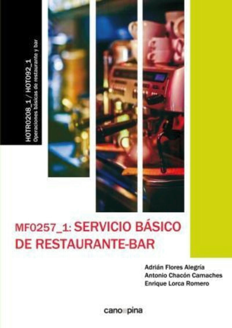 MF0257 Servicio básico de restaurante-bar. Flores Alegria, Adrian (Cano Pina S.L.) 9788416338351 Imagen principal del producto