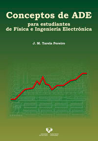 Conceptos de ADE para estudiantes de Física e Ingeniería Electrónica. Tarela Pereiro, Jose Manuel (Universidad del País Vasco) 9788490824849