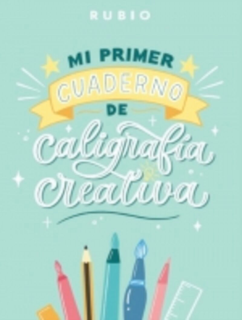 Mi primer cuaderno de caligrafía creativa. ENRIQUE RUBIO POLO, SLU (Editorial Rubio) 9788417427726