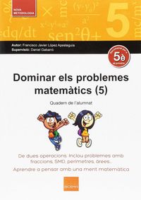 Dominar els problemes matemàtics (5): De dues operacions. Inclou problemes amb fraccions, SDM,perímetres, àrees...