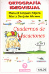 Vacaciones 7 - Ortografia Ideovisual. Aa. Vv. (Yalde, S.L.) 9788487705649