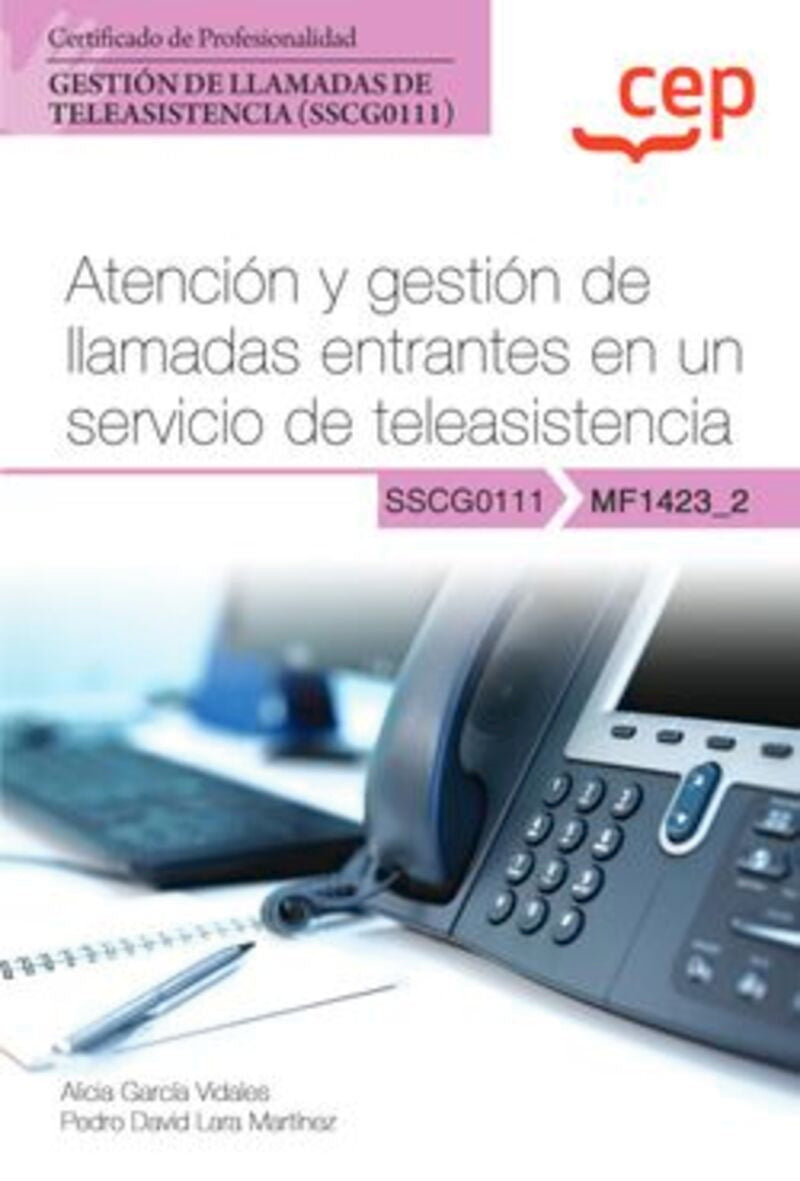 Cp - Manual - Atención y Gestión de Llamadas Entrantes en un Servicio de Teleasistencia (Mf1423_2) - Certificados de Profesionalidad - Gestión de Llamadas de Teleasistencia (Sscg0111) (Cep / Orbe) - 9788419396396