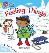 Feeling Things - Big Cat Phonics Level Yellow 3. Symes, Sally (Harper Collins Publishers Ltd.) 9780007507795