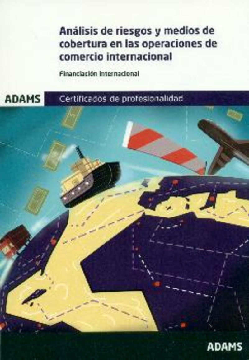 Análisis de riesgos y medios de cobertura en las operaciones de comercio. Unidad Formativa 1762 Certificado de Profesionalidad de Gestión Administrativa y Financiera del Comercio Internacional Imagen principal del producto