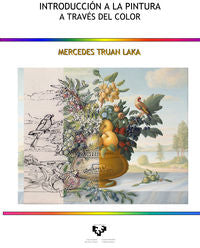 Introducción a la pintura a través del color. Truan Laka, Mercedes (Universidad del País Vasco) 9788498608076
