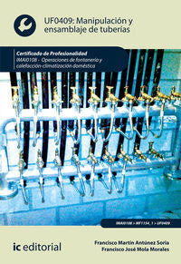 Cp - Uf0409 Manipulacion Y Ensamblaje De Tuberias - Imai010. Martin Antunez Soria, Francisco, Mola Morales, Francisco Jose (Innovacion Y Cualificacion S.L) 9788491981619