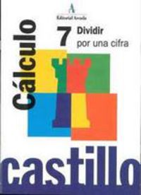 Ep - Castillo Calculo 7 - Dividir Por Una Cifra. Martin, R. M. (Arcada) 9788486545352 Imagen principal del producto