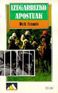 Izugarrizko apostuak. Francis, Dick (Elkar) 9788497830898