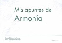 Mis apuntes de Armonía. Etxebarria Alonso, Carlos, Garisoain Iribarren, Jesus (Cénlit - Denonartean) 9788416791071 Imagen principal del producto
