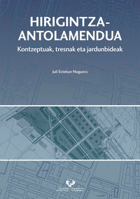 Hirigintza-antolamendua: Kontzeptuak, tresnak eta jardunbideak. Esteban Noguera, Juli (Universidad del País Vasco) 9788490824634