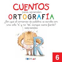 CUENTOS PARA APRENDER ORTOGRAFÍA - 6: ¿Por qué al comienzo de palabra se escribe una sola "r" y no "rr", aunque suene fuerte?. Aa. Vv. (Dylar Ediciones, S.L) 9788492795659