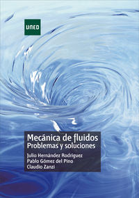 Mecánica de fluidos. Problemas y soluciones. Gomez Del Pino, Pablo, Hernandez Rodriguez, Julio, Zanzi, Claudio (UNED) 9788436270037 Imagen principal del producto