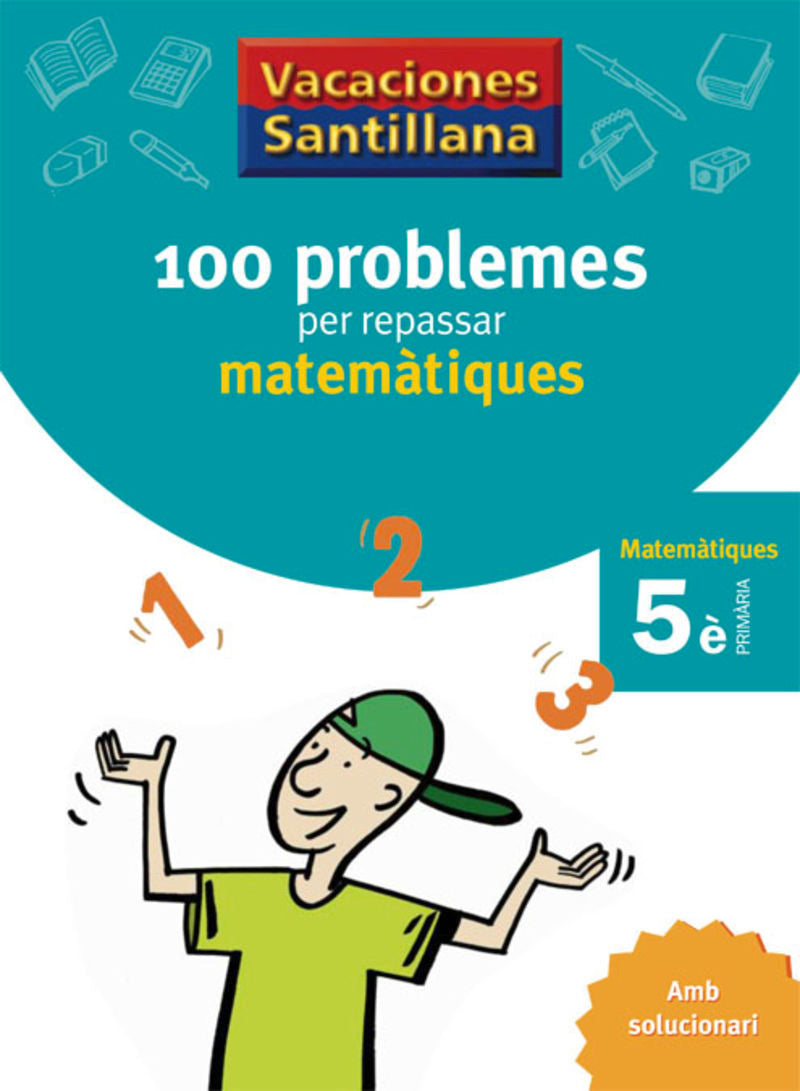 VACACIONES SANTILLANA 100 PROBLEMES PER REPASSAR MATEMATIQUES 5 PRIMARIA. Aa. Vv. (Grup Promotor, S.L.) 9788479182311