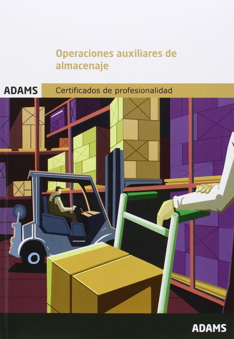 Operaciones auxiliares de almacenaje. Módulo Formativo 1325_1 Certificado de Profesionalidad de Actividades Auxiliares de Almacén
