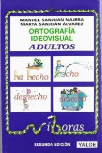 (2 Ed)  Ortografia Ideovisual - Adultos. Sanjuan Alvarez, Marta, Sanjuan Najera, Manuel (Yalde, S.L.) 9788487705915