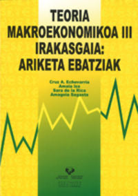 Teoria makroekonomikoa III irakasgaia: ariketa ebatziak. Echevarria, Cruz A. (Universidad del País Vasco) 9788498602128