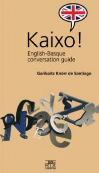 Kaixo! English-Basque conversation guide. Aa. Vv. (Txertoa) 9788471484673