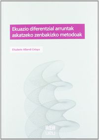 Ekuazio diferentzial arruntak askatzeko zenbakizko metodoak. Alberdi Celaya, Elisabete (Udako Euskal Unibertsitatea) 9788484384199