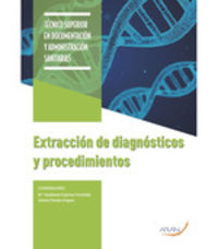 Extracción de diagnósticos y procedimientos. Espinosa Fernandez, Guadalupe, Parada Artigues, Antonio (Arán Ediciones, S.L.) 9788417554170