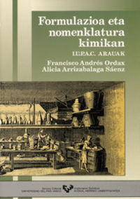 Formulazioa eta nomenklatura kimikan. I.U.P.A.C. arauak. Andres Ordax, Francisco (Universidad del País Vasco) 9788475855899