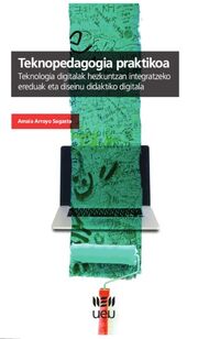Teknopedagogia praktikoa: Teknologia digitalak hezkuntzan integratzeko ereduak eta diseinu didaktiko digitala. Arroyo Sagasta, Amaia (Udako Euskal Unibertsitatea) 9788484388760 Imagen principal del producto